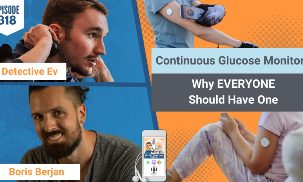 CONTINUOUS GLUCOSE MONITORS, CGMs, CGM, GLUCOSE MONITOR, GLUCOSE MONITORS, SUGAR LEVELS, DIABETES, HEALTH, SUGAR ISSUES, BORIS BERJAN, THEIA HEALTH, FDN, FDNTRAINING, HEALTH DETECTIVE PODCAST, HDP, HEALTH COACHING, HEALTH COACH, HEALTH TIPS, WELLNESS