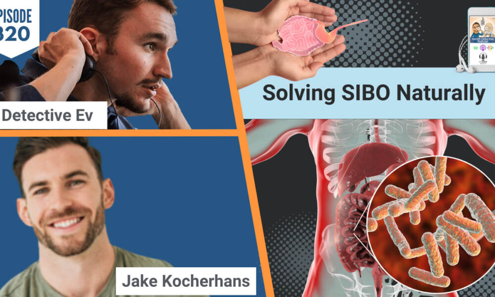 SOLVING SIBO, SOLVING SIBO NATURALLY, NATURAL HEALING, HEALTH, WELLNESS, HEALTH TIPS, HEALTH COACHING, HEALTH COACH, HEALTH PRACTITIONER, PRACTITIONER, SIBO, SMALL INTESTINAL BACTERIAL OVERGROWTH, BACTERIA, GUT HEALTH, GUT INFECTIONS, GUT ISSUES, JAKE KOCHERHANS, ATLAS FUNCTIONAL WELLNESS, FDN, FDNTRAINING, HEALTH DETECTIVE PODCAST, DETECTIVE EV, EVAN TRANSUE, HEALTH COACHING CERTIFICATION, COURSE, EDUCATION