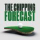 The Chipping Forecast