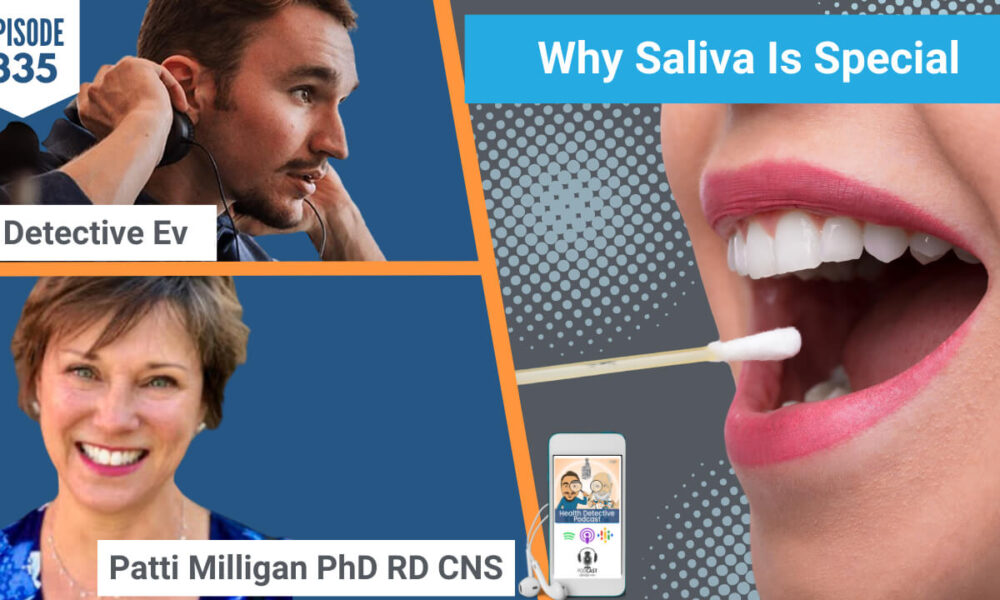 SALIVA IS SPECIAL, RENEWALKIT, SALIVA, HEALTH, HEALTH TIPS, TESTING, SALIVA TESTING, LAB DATA, DATA, PATTI MILLIGAN, PATTI T MILLIGAN, FATIGUE, TRAVEL FATIGUE, TRAVEL, RESEARCH, FDN, FDNTRAINING, HEALTH DETECTIVE PODCAST, DETECTIVE EV, EVAN TRANSUE, FDN PRACTITIONERS, HEALTH PRACTITIONER, HEALTH COACH, FUNCTIONAL LABS