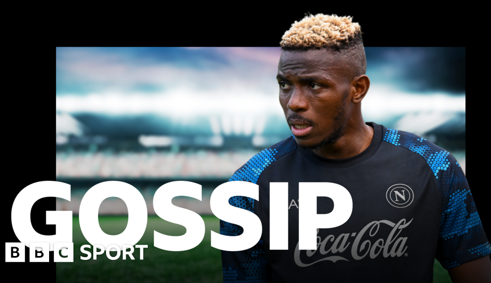 Football gossip: Osimhen, O'Brien, Diara, Chong, Fofana, De Gea, Fullkrug