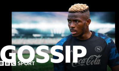 Football gossip: Osimhen, O'Brien, Diara, Chong, Fofana, De Gea, Fullkrug