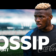 Football gossip: Osimhen, O'Brien, Diara, Chong, Fofana, De Gea, Fullkrug