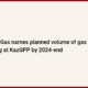 KazMunayGas names planned volume of gas processing at KazGPP by 2024-end