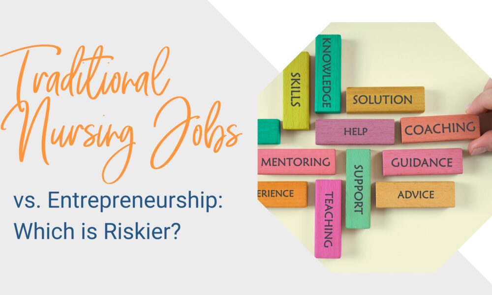 Traditional Nursing Jobs vs. Entrepreneurship: Which is Riskier?