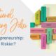 Traditional Nursing Jobs vs. Entrepreneurship: Which is Riskier?