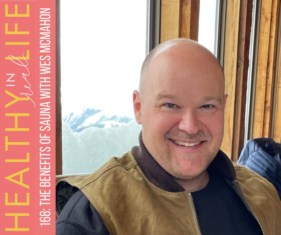 168: The benefits of sauna with Wes McMahon