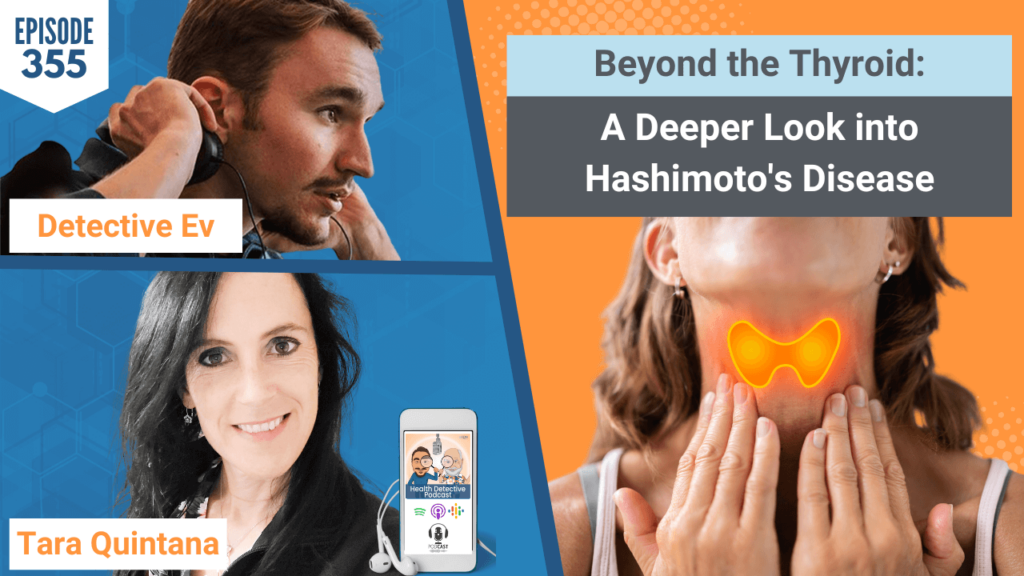 BEYOND THE THYROID, THYROID, HASHIMOTO'S, AUTOIMMUNE, QUINTANA FUNCTIONAL WELLNESS, TARA QUINTANA, HEALTH, WELLNESS, HEALTH DETECTIVE, HEALTH DETECTIVE PODCAST, FDN, FDNTRAINING, DETECTIVE EV, EVAN TRANSUE, HEALTH TIPS