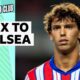 Why Felix to Chelsea ‘doesn’t make sense’