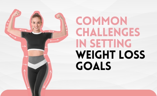 Common Challenges in Setting Weight Loss Goals