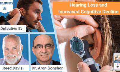 HEARING LOSS, HEARING LOSS AND INCREASED COGNITIVE DECLINE, SCIENCE MATTERS, DR. ARON GONSHOR, REED DAVIS, HEALTH DETECTIVE PODCAST, FDN, FDNTRAINING, HEALTH, HEALTH TIPS, SCIENCE, STUDIES